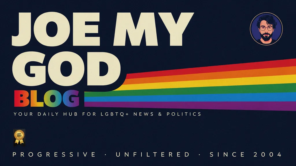Joe My God Blog: Your Daily Hub for LGBTQ+ News & Politics